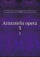 Aristotelis opera. 3, Aristotle,Bekker, Immanuel, 1785-1871,Brandis, Christian August, 1790-1867,Bonitz, Hermann, 1814-1888,Rees, D.A. (autograph),Deutsche Akademie der Wissenschaften zu Berlin,Merton College (association) 