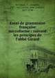 Essai de grammaire francaise microforme : suivant les principes de l