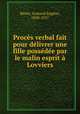 Proces verbal fait pour delivrer une fille possedee par le malin esprit a Lovviers, Armand Eugene Benet 
