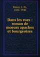 Dans les rues : roman de moeurs apaches et bourgeoises, Rosny, J.-H., 1856-1940 