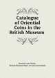 Catalogue of Oriential Coins in the British Museum ., Stanley Lane-Poole , British Museum Dept . of coins and medals 