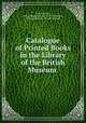 Catalogue of Printed Books in the Library of the British Museum ., A. W. K. Miller , British Museum Dept . of Printed Books , Richard Garnett , British Museum 