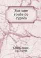 Sur une route de cypres, Andre Lebey 