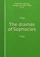 The dramas of Sophocles, Sophocles,Young, George, Sir, 1837-1930, tr. trl 