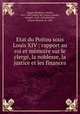 Etat du Poitou sous Louis XIV : rapport au roi et memoire sur le clerge, la noblesse, la justice et les finances, Charles Dugast-Matifeux 