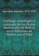 Cata?logo cronolo?gico y razonado de los ti?tulos territoriales de Bolivia en el diferendo de li?mites con el Peru?, Saavedra, Bautista, 1870-1939 
