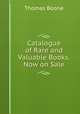 Catalogue of Rare and Valuable Books. Now on Sale, Thomas Boone 