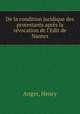 De la condition juridique des protestants apres la revocation de l
