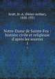 Notre-Dame de Sainte-Foy : histoire civile et religieuse d`aprs les sources. 1, Scott, H.-A. (Henri-Arthur), 1858-1931 