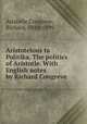 Aristotelous ta Politika. The politics of Aristotle. With English notes by Richard Congreve, Aristotle,Congreve, Richard, 1818-1899 