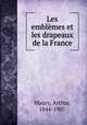Les emblemes et les drapeaux de la France, Maury, Arthur, 1844-1907 
