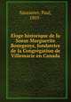 Eloge historique de la Soeur Marguerite Bourgeoys, fondatrice de la Congregation de Villemarie en Canada, Sausseret, Paul, 1805- 