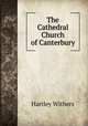 The Cathedral Church of Canterbury, Withers, Hartley 