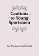 Cautions to Young Sportsmen, Sir Thomas Frankland 