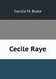 Cecile Raye, Cecilia M. Blake 