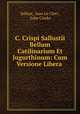 C. Crispi Sallustii Bellum Catilinarium Et Jugurthinum: Cum Versione Libera ., Sallust, Jean Le Clerc, John Clarke 