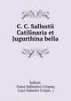 C. C. Sallustii Catilinaria et Jugurthina bella, Sallust, Gaius Sallustius Crispus, Cayo Salustio Crispo, ( 