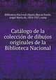 Cata?logo de la coleccio?n de dibujos originales de la Biblioteca Nacional, Spain 