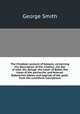 The Chaldean account of Genesis, containing the description of the creation, the fall of man, the deluge, the tower of Babel, the times of the patriarchs, and Nimrod: Babylonian fables, and legends of the gods; from the cuneiform inscriptions, Smith, George 