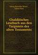 Chaldaisches Lesebuch aus den Targumin des alten Testaments, Georg Benedikt Winer 