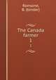 The Canada farmer. 1, Romaine, B. (binder) 
