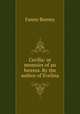Cecilia: or memoirs of an heiress. By the author of Evelina, Fanny Burney 