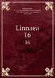 Linnaea. 16, Schlechtendal, D. F. L. von (Diederich Franz Leonard), 1794-1866,Garcke, Aug. (August), 1819-1904 