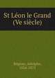 St Leon le Grand (Ve siecle), Adolphe Regnier 