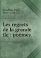 Les regrets de la grande le : pomes, Souchon, Paul, 1879-1951 