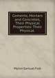 Cements, Mortars and Concretes, Their Physical Properties: Their Physical ., Myron Samuel Falk 