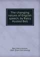 The changing values of English speech, by Ralcy Husted Bell, Bell, Ralcy Husted, 1869- [from old catalog] 