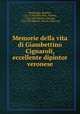 Memorie della vita di Giambettino Cignaroli, eccellente dipintor veronese, Bevilacqua, Ippolito, 1721-1794,Dalla Rosa, Saverio, 1745-1821,Baratti, Antonio, 1724-1787,Moroni, Marco, 18th cent 