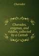 Charades, enigmas, and riddles, collected by a Cantab, Charades 
