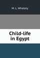 Child-life in Egypt, M. L. Whately 