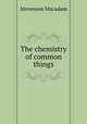 The chemistry of common things, Stevenson Macadam 