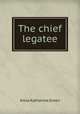 The chief legatee, Green Anna Katharine 