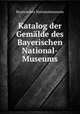 Katalog der Gemalde des Bayerischen National-Museums, Bayerisches Nationalmuseum 