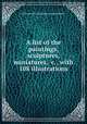 A list of the paintings, sculptures, miniatures, &c., with 108 illustrations, National Portrait Gallery (Great Britain) 