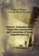 Chaucer: Animaduersions Uppon the Annotacions and Corrections of Some Imperfections of ., Francis Thynne , George Henry Kingsley 