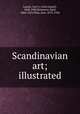 Scandinavian art; illustrated, Laurin, Carl G. (Carl Gustaf), 1868-1940,Hannover, Emil, 1864-1923,Thiis, Jens, 1870-1942 