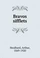 Bravos & sifflets, Heulhard, Arthur, 1849-1920 