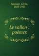 Le vallon : poemes, Cecile Sauvage 