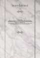 Les Invalides. grandes phmrides de l`Htel imprial des invalides depuis sa fondation jusqu` nos jours. Description du monument et du tombeau de Napolon 1er, Jean Gerard 