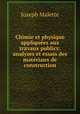 Chimie et physique appliquees aux travaux publics: analyses et essais des materiaux de construction, Joseph Malette 
