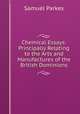 Chemical Essays: Principally Relating to the Arts and Manufactures of the British Dominions, Samuel Parkes 