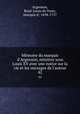 Mmoire du marquis d`Argenson, ministre sous Louis XV avec une notice sur la vie et les ouvrages de l`auteur. 42, Rene-Louis de Voyer Argenson 