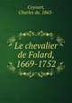 Le chevalier de Folard, 1669-1752, Coynart, Charles de, 1863- 