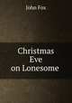 Christmas Eve on Lonesome ., Fox John 