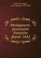 Madagascar, possession francaise depuis 1642, Victor Amedee Barbie du Bocage 