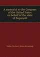 A memorial to the Congress of the United States on behalf of the state of Sequoyah, Indian Territory. [from old catalog] 